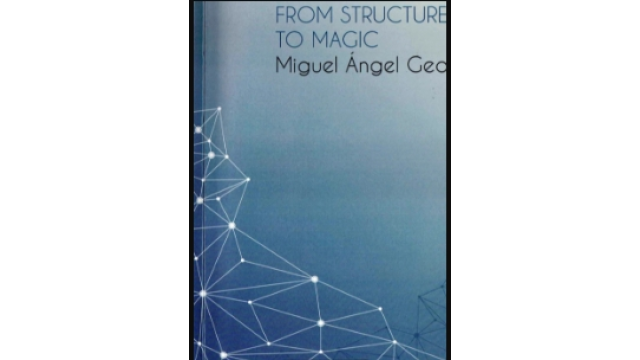 From Structure To Magic by Miguel Angel Gea -