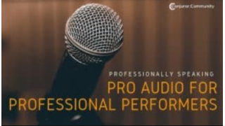 Pro Audio for Professional Performers by Conjuror Community