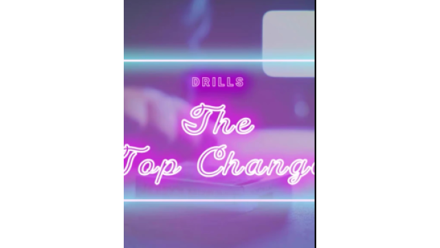 The Top Change by Benjamin Earl (Drills) -