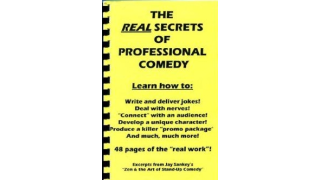 The Real Secrets of Professional Comedy by Jay Sankey