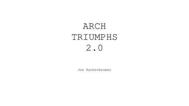 Arch Triumphs 2.0 by Jon Racherbaumer