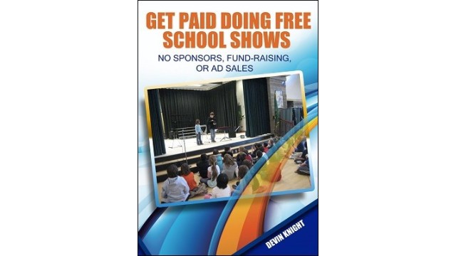 Get Paid Doing Free School Shows by Devin Knight