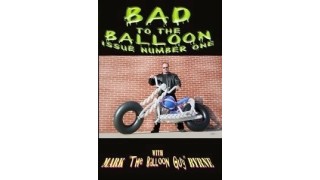Bad To The Balloon Vol 1 by Mark Byrne
