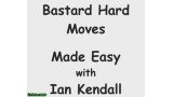 Bastard Hard Moves Made Easy by Ian Kendall