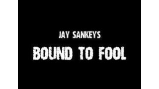 Bound To Fool by Jay Sankey