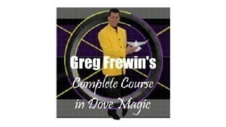 Complete Course In Dove Magic (1-3) by Greg Frewin