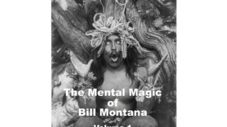 The Mental Magic Of Bill Montana Vol 1 by Bill Montana