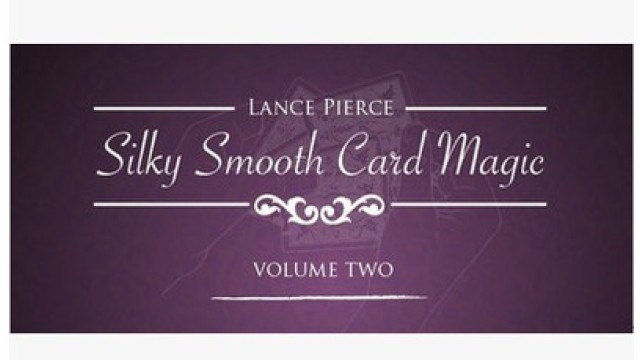 Silky Smooth Card Magic 2 by Lance Pierce