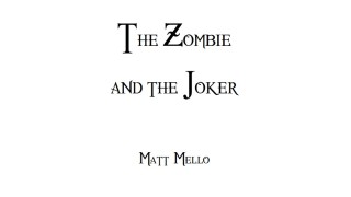 The Zombie And The Joker by Matt Mello