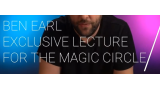 A Magic Circle Exclusive Lecture (2021-05-10) by Benjamin Earl