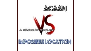 Acaan Vs Impossible Location by Joseph B