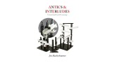 Antics And Interludes by Jon Racherbaumer