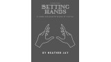Betting Hands by Heather Jay