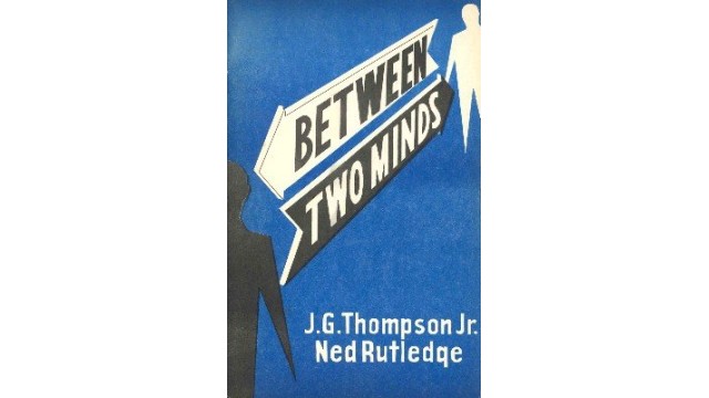 Between Two Minds by J. G. Thompson Jr. & Ned Rutledge