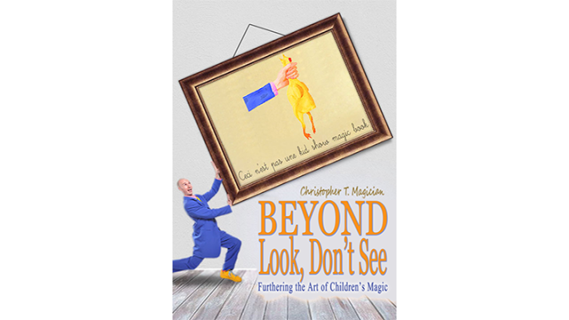 Beyond Look, DonT See: Furthering The by Christopher T. Magician