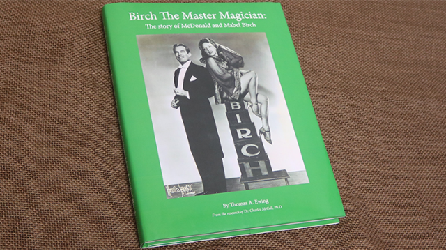Birch The Master Magician: The Story Of Mcdonald And Mabel Birch by Thomas Ewing