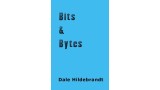 Bits And Bytes by Dale A. Hildebrandt
