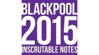 Blackpool 2015 Inscrutable Notes by Joseph Barry