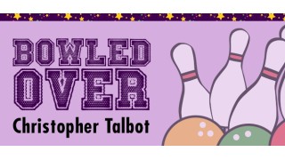 Bowled Over by Christopher Talbat