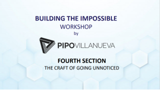 Building the Impossible Section 4: Craft Of Going Unnoticed by Pipo Villanueva
