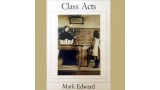 Class Acts by Mark Edward