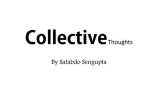 Collective Thoughts by Satabdo Sengupta