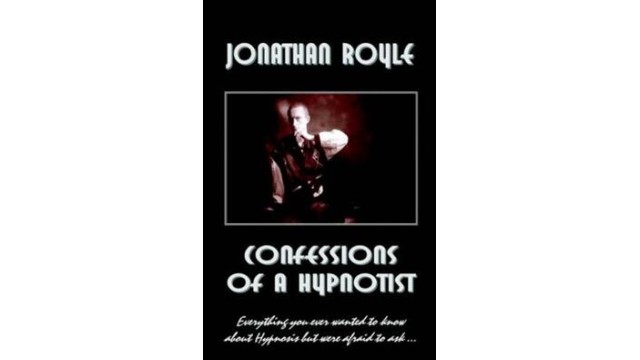 Confessions Of A Hypnotist by Jonathan Royle
