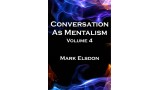 Conversation As Mentalism Vol 4 by Mark Elsdon