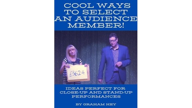 Cool Ways To Select An Audience Member by Graham Hey
