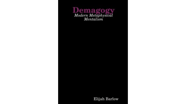 Demagogy: Modern Metaphysical Mentalism by Elijah Barlow