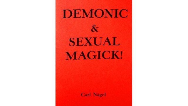 Demonic & Sexual Magick by Carl Nagel