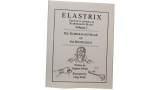 Elastrix The Encyclopedia Of Rubber-Band Magic by Joe Rindfleisch