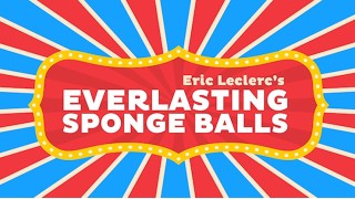Everlasting Sponge Balls by Eric Leclerc