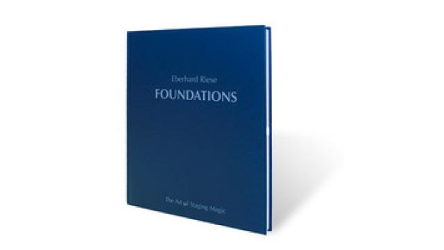 Foundations : The Art Of Stage Magic by Eberhard Riese
