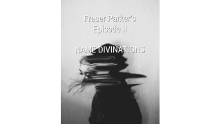 Fraser Parker Episode 2: Name Divinations by Fraser Parker