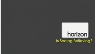 Horizon - Is Seeing Believing by Bbc