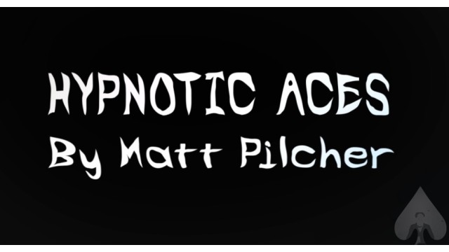 Hypnotic Aces by Matt Pilcher