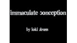 Immaculate Conception by Loki Kross