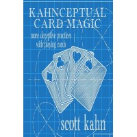 Kahnceptual Card Magic: More Deceptive Practices With Playing Cards by Scott Kahn