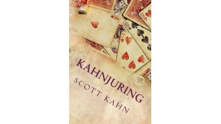 Kahnjuring: Deceptive Practices With Playing Cards by Scott Kahn