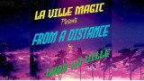 La Ville Magic Presents From A Distance by Lars La Ville