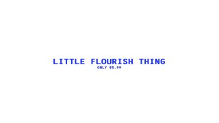 Little Flourish Thing by Benji Taylor