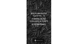 Mentalism Master Class Vol. 13 Standing On The Shoulders Of Giants by Peter Turner