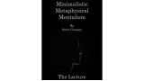 Minimalistic, Metaphysical, Mentalism - The Lecture by Scott Creasey