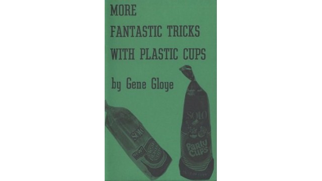 More Fantastic Tricks With Plastic Cups by Eugene E. Gloye