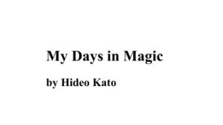 My Days In Magic by Hideo Kato