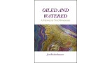 Oiled And Watered: A Mystery In Ten Movements by Jon Racherbaumer