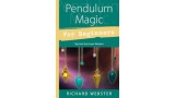Pendulum Magic For Beginners by Richard Webster