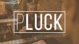Pluck (2022 Reshoot) by Christian Grace