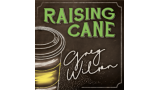 Raising Cane by Gregory Wilson & David Gripenwaldt